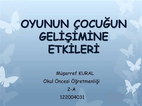 oyunun çocuğun gelişim alanlarına etkileri pdf