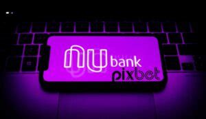 pixbet aceita nubank