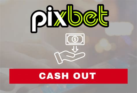 pixbet tem cash out