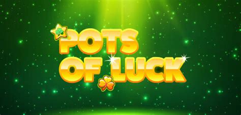 pots of luck casino