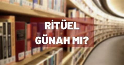 ritüel yapmak günah mı