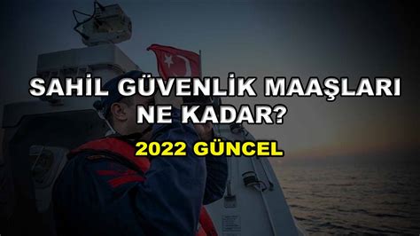 sahil güvenlik maaşları ne kadar