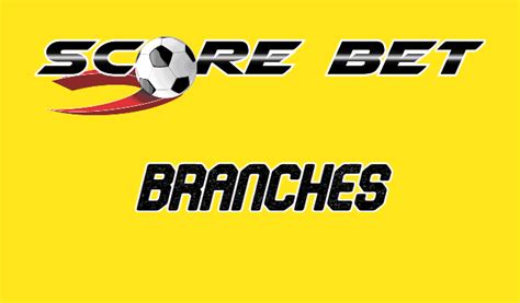 score bet branches