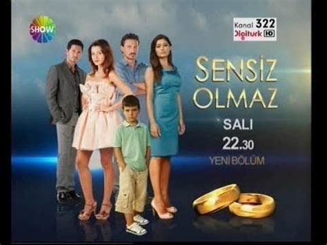 sensiz olmaz film