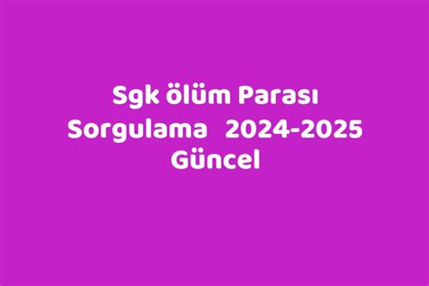 sgk ölüm parası sorgulama