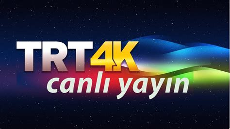 trt 4k canlı yayın