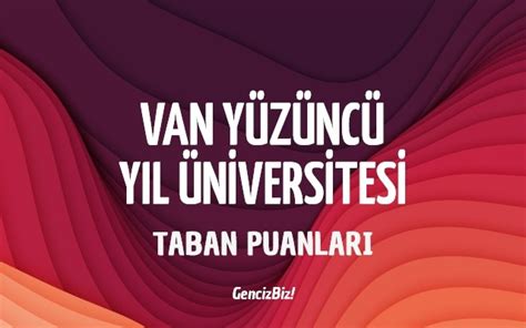 van 100. yıl üniversitesi taban puanları 2023