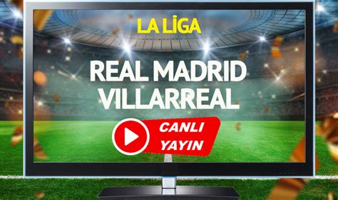 villarreal maçı canlı izle