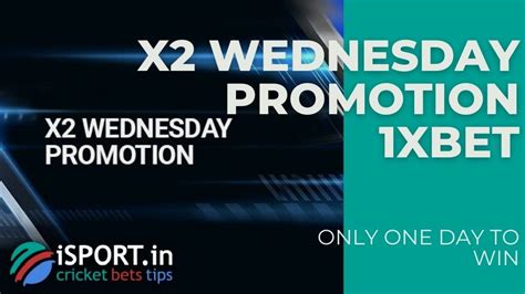x2 wednesday promotion 1xbet