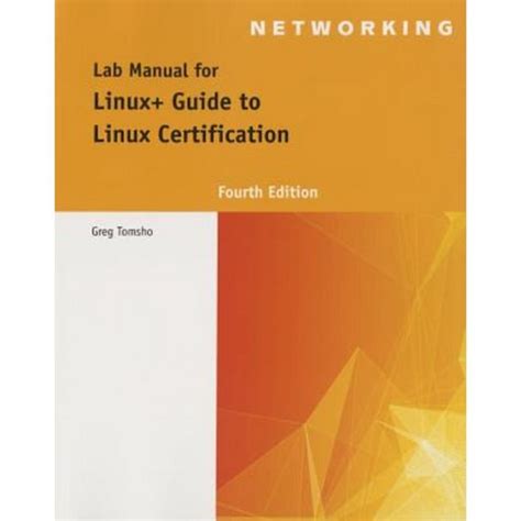 [(Linux+ Guide to Linux Certification, Lab Manual )] [Author: Greg Tomsho] [Apr-2013]