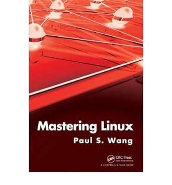 [(Mastering Linux: Concepts, Programming, Web Applications)] [by: Paul S. Wang]