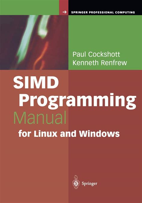 [(SIMD Programming Manual for Linux and Windows)] [By (author) Paul Cockshott ] published on (July, 2004)