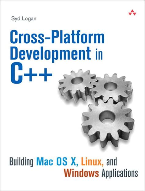 [Cross-Platform Development in C++: Building Mac OS X, Linux, and Windows Applications] [By: Logan, Syd] [November, 2007]