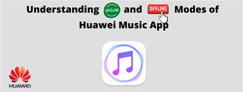 [Huawei Music] Understanding Online and Offline Modes of …