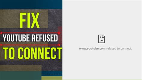 [SOLVED] Refused to Connect 100 Working YouTube