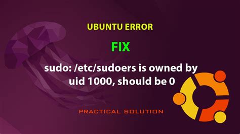 [SOLVED] sudo: /etc/sudoers is owned by uid 1000, should be 0