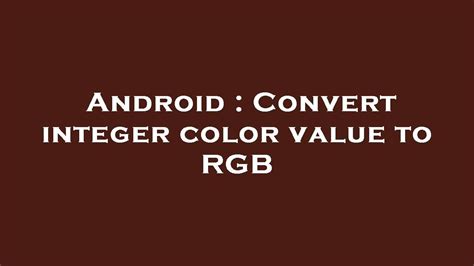 [Solved] Convert integer color value to RGB 9to5Answer