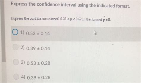 [Solved] Express the confidence interval using the indicated format. 1