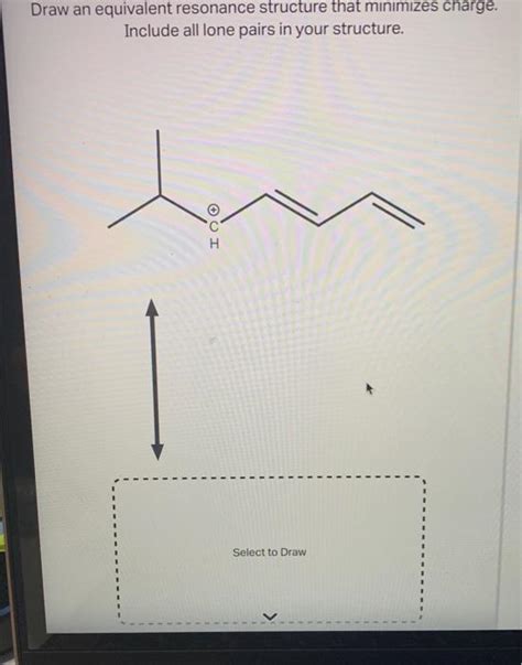 [Solved] HELP ASAP PLZ Draw an equivalent resonance structu