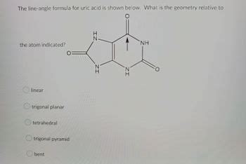 [Solved] The lineangle formula for uric acid is shown below. What is