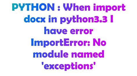 [Solved] When import docx in python3.3 I have error 9to5Answer