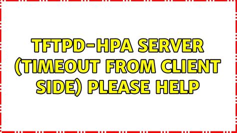 [Solved] tftpd-hpa server (timeout from client side) 9to5Answer