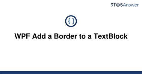 [wpf] WPF Add a Border to a TextBlock - SyntaxFix