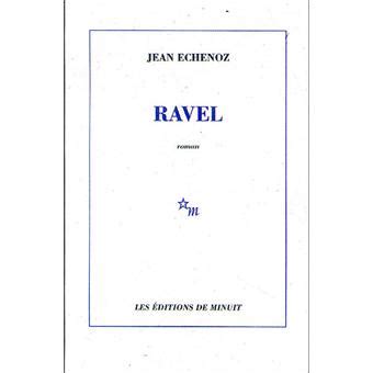 « Ravel » : Jean Echenoz, maître du temps - Le Monde