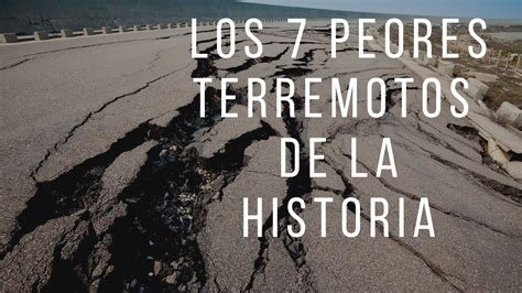 ¿Cuáles han sido los peores terremotos de la historia? Esta es la lista completa