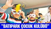 ÇOCUKLAR İÇİN GÜVENLİ BİR ÇATI:"BATIPARK ÇOCUK. 