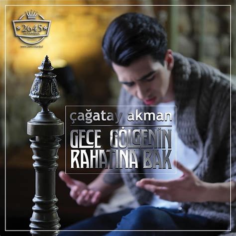 Çağatay Akman Gece Gölgenin Rahatına Bak كلمات أغنية.
