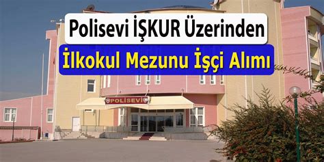Çerkezköy Polisevi İşçi Alım İlanı . 