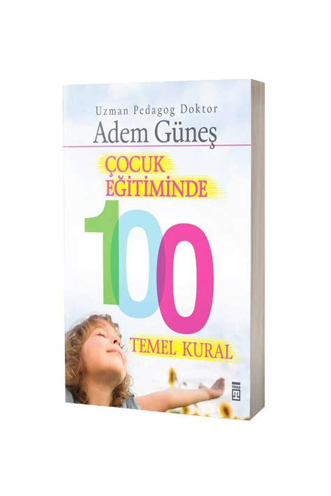 Çocuk Eğitiminde 100 Temel Kural Çocuk Eğitimi ve Gelişimi .
