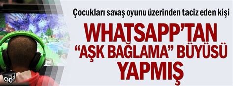 Çocukları savaş oyunu üzerinden taciz eden kişi Whatsapp'tan "aşk.