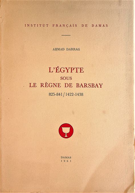 Égypte sous le règne de barsbay, 825 841/1422 1438. - The best of inc guide to finding capital.