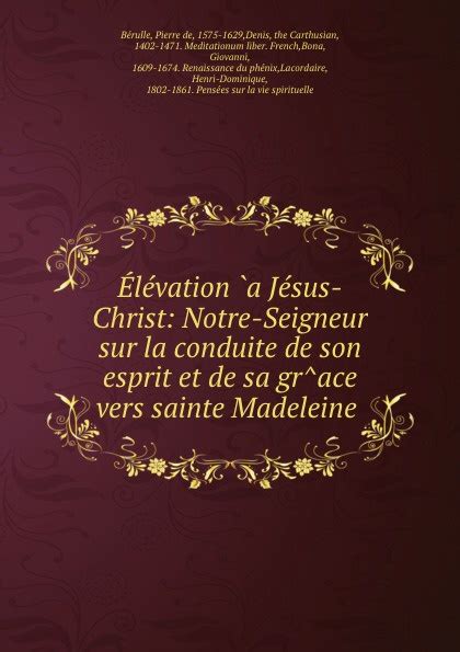 Élévation `a jésus christ: notre seigneur sur la conduite de son esprit et de sa gr^ace vers sainte madeleine. - From faith to faith a daily guide to victory.
