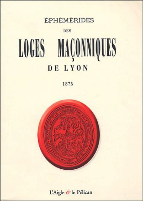 Éphémérides des loges maçonniques de lyon. - Actes du colloque sur l'humanisme lyonnais au xvie siècle, mai 1972..