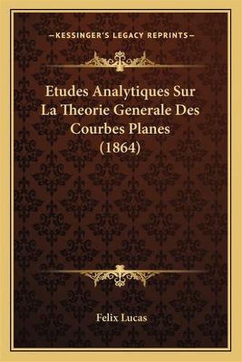 Études analytiques sur la théorie générale des courbes planes. - The god chasers interactive study guide.
