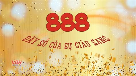 Ý Nghĩa Sâu Sắc Đằng Sau Con Số 888: Mở Khóa Sự Thịnh Vượng