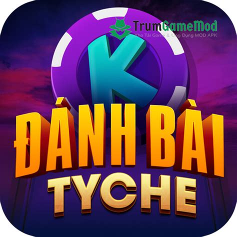 ĐÁNH BÀI TYCHE - Tải Game Bài APK