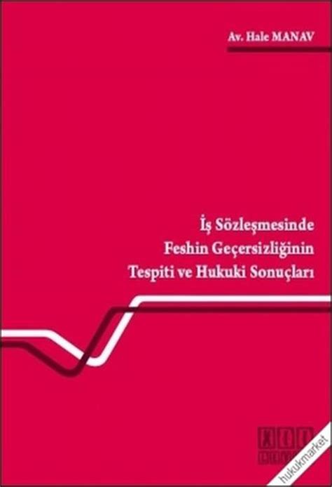 İş Sözleşmesinde Feshin Geçersizliğinin Tespiti ve Hukuki Sonuçları. 