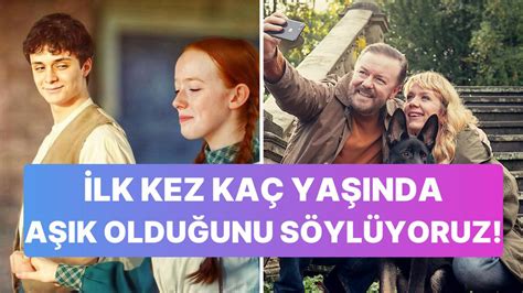 İlk Kez Kaç Yaşında Aşık Olduğunu Söylüyoruz!.