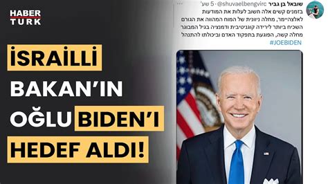 İsrail’de Ulusal Güvenlik Bakanı Ben-Gvir’in oğlundan Biden’a “Alzheimer” imasıs