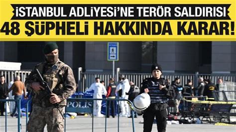 İstanbul Adliyesine yönelik terör saldırısı soruşturmasında şüphelileri 35 savcı sorgulayacaks