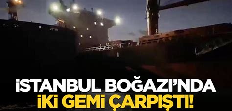 İstanbul Boğazı’nda 2 gemi çarpıştı