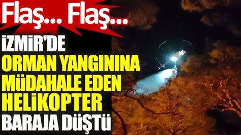 İzmir’de orman yangınına müdahale eden helikopter düştü