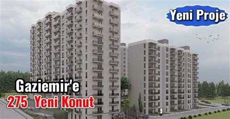 İzmir Gaziemir'e 275 konutluk ‘Kentsel Dönüşüm .