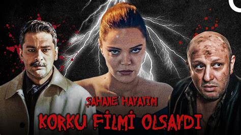 Şahane Hayatım Korku Filmi Olsaydı YouTube. 