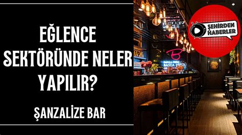 Şanzalize Bar.