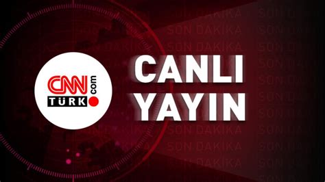 şte dakika dakika en son haberler ve CNN TÜRK canlı izleme adresi… 27.